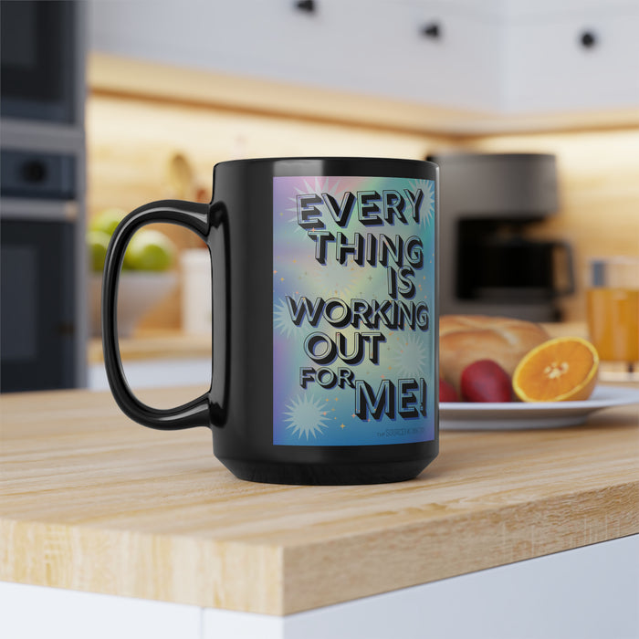 EveryThing Is Working Out For Me -- Black Mug, 15oz