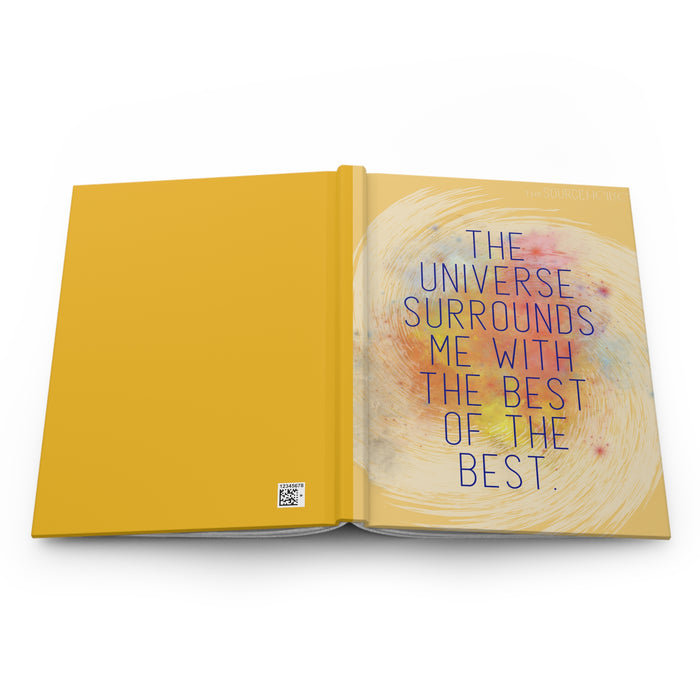 The Universe Surrounds Me With The Best-- Hardcover Journal