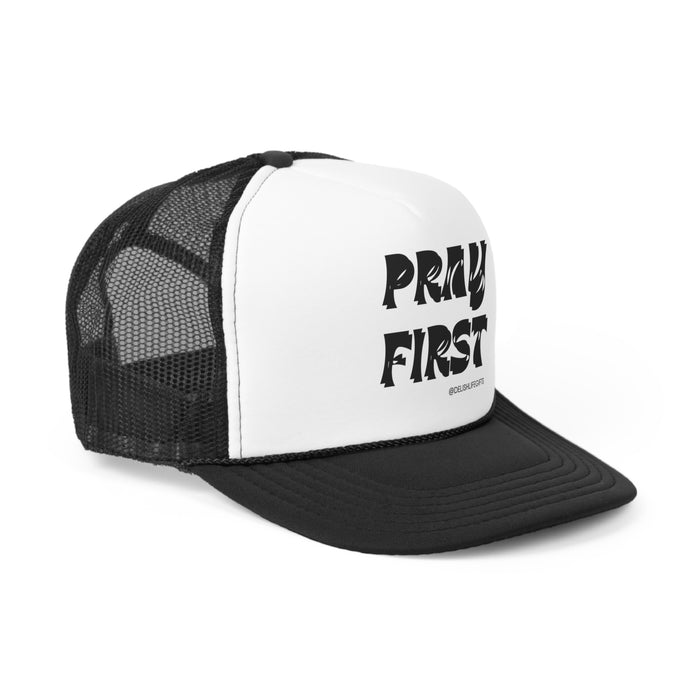 Pray First -- Trucker Caps