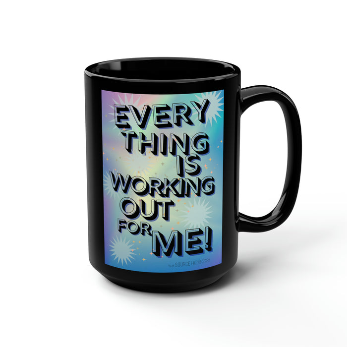 EveryThing Is Working Out For Me -- Black Mug, 15oz