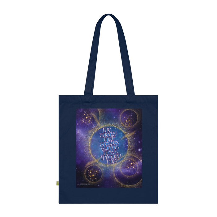 The Energy That Creates Worlds Flows Through Me -- Organic Cotton Tote Bag