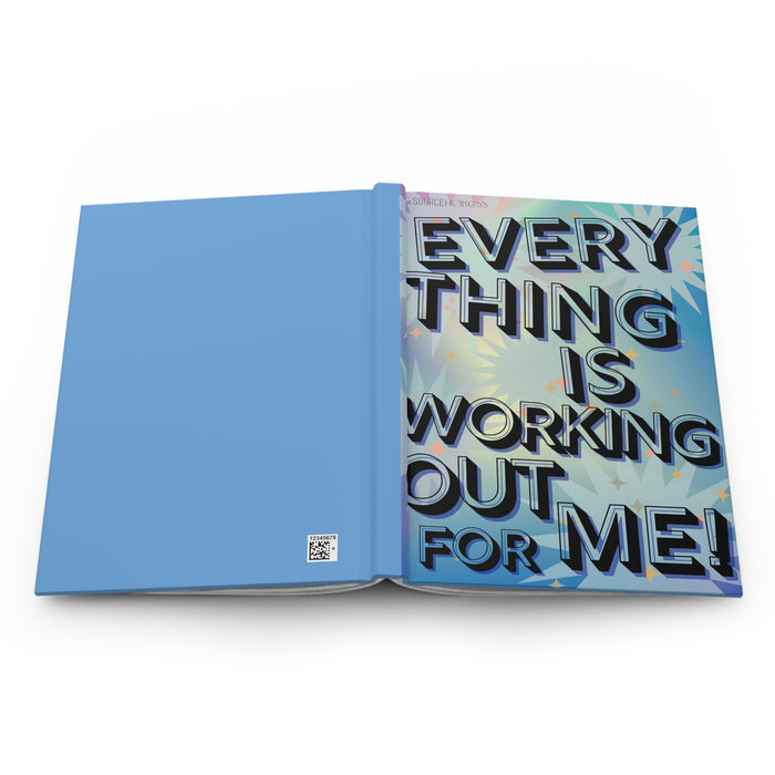 Everything is Working Out For Me -- Hardcover Journal