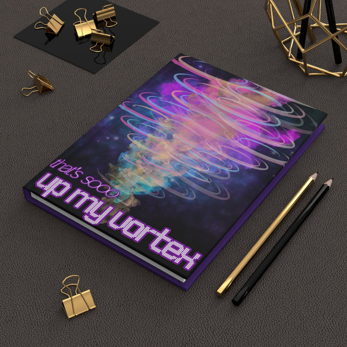 That's Soo Up My Vortex - Hardcover Journal