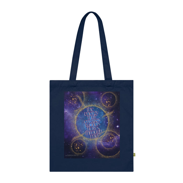 The Energy That Creates Worlds Flows Through Me -- Organic Cotton Tote Bag