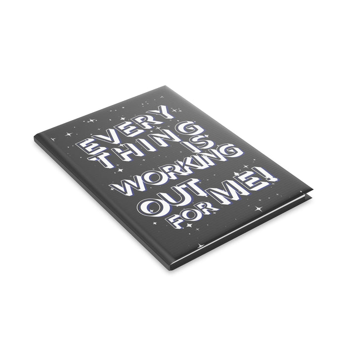 Everything is Working Out for Me -- Hardcover Journal