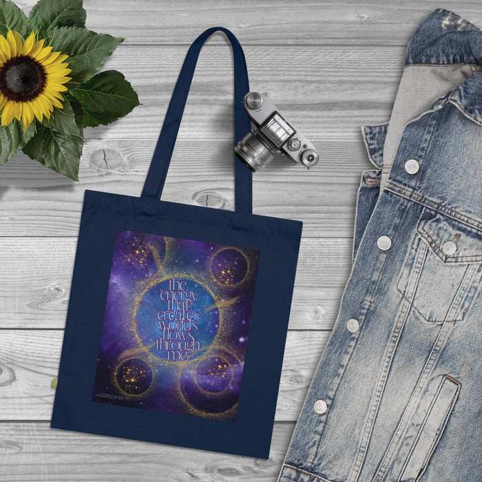 The Energy That Creates Worlds Flows Through Me -- Organic Cotton Tote Bag