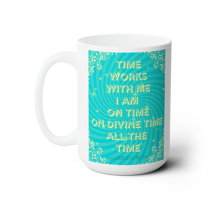 Time Works With Me-- 15 oz Mug