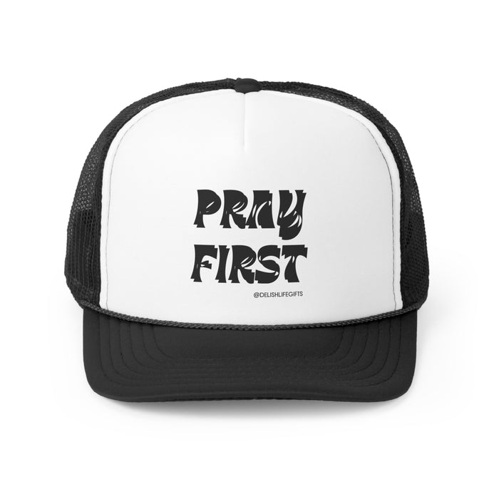 Pray First -- Trucker Caps