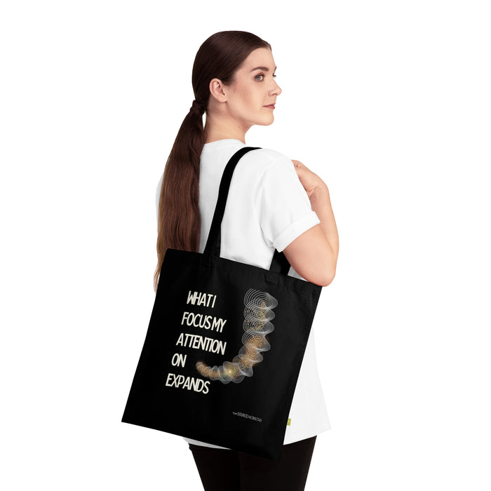 What I Focus On Expands -- Organic Cotton Tote Bag