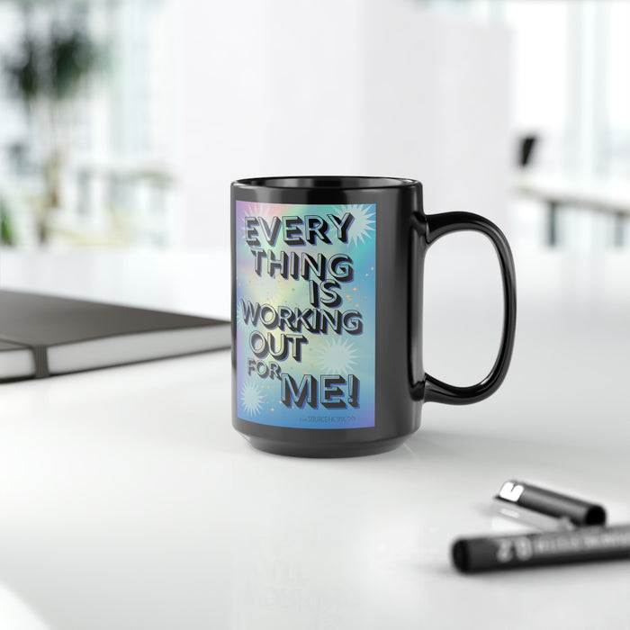 EveryThing Is Working Out For Me -- Black Mug, 15oz