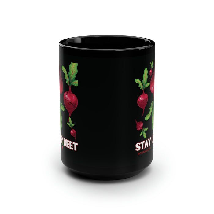 Stay Up Beet -- Black Mug, 15oz