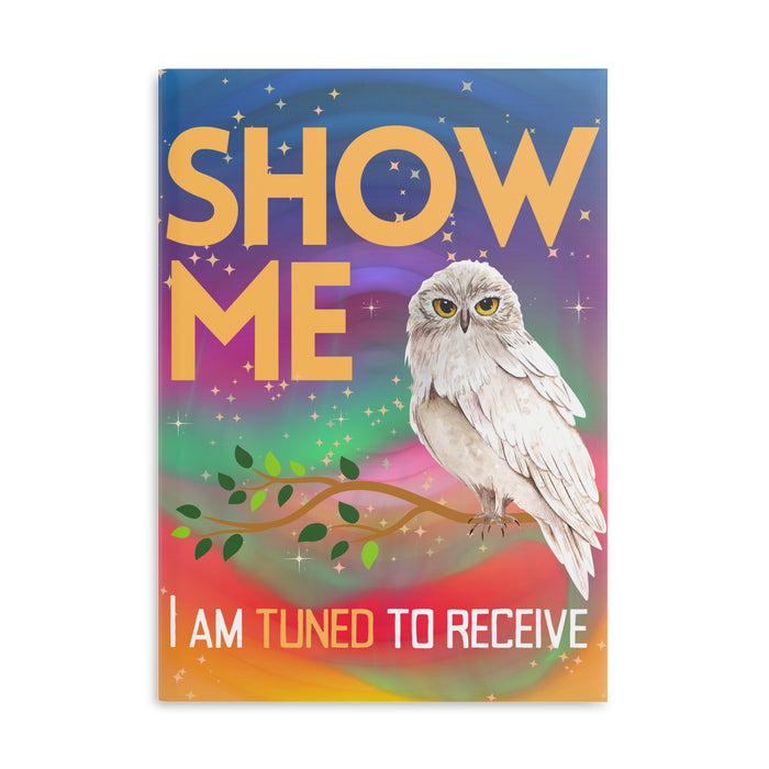 Show Me I'm Tuned To Receive -- Hardcover Journal