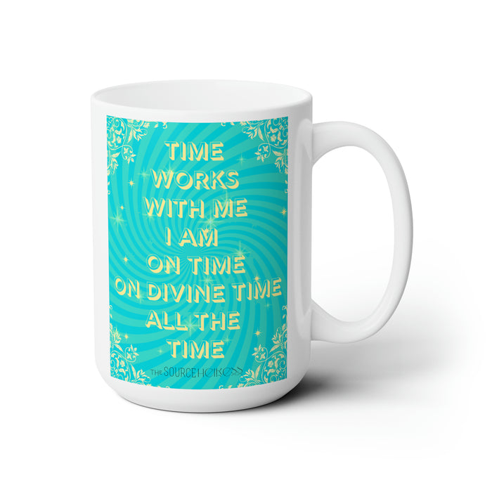 Time Works With Me-- 15 oz Mug