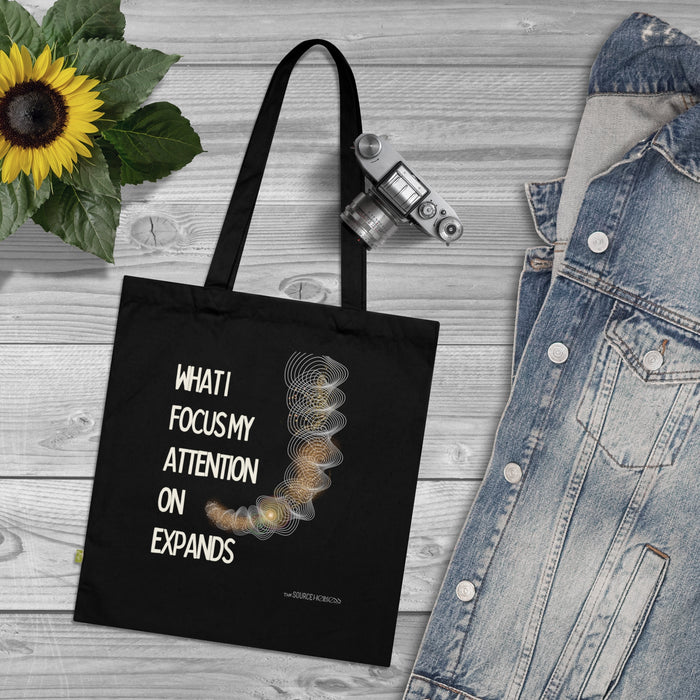 What I Focus On Expands -- Organic Cotton Tote Bag