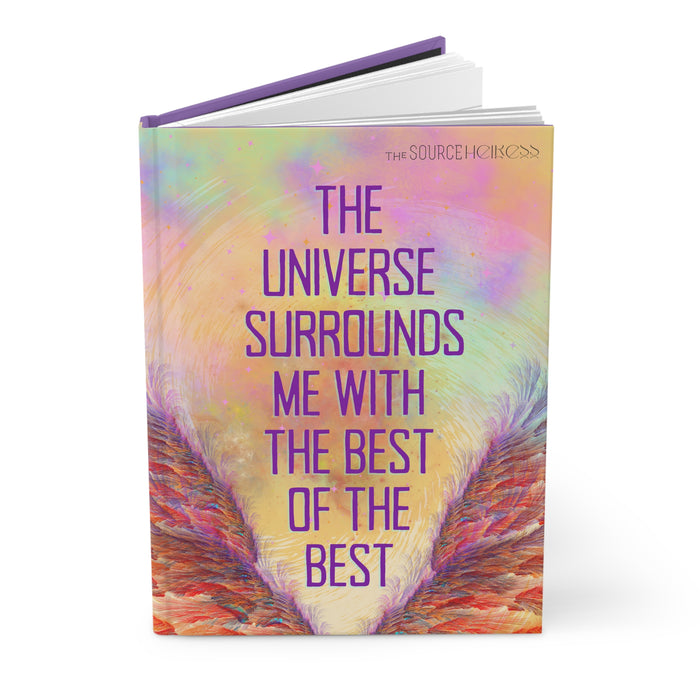 The Universe Surrounds Me with the Best of the Best -- Hardcover Journal