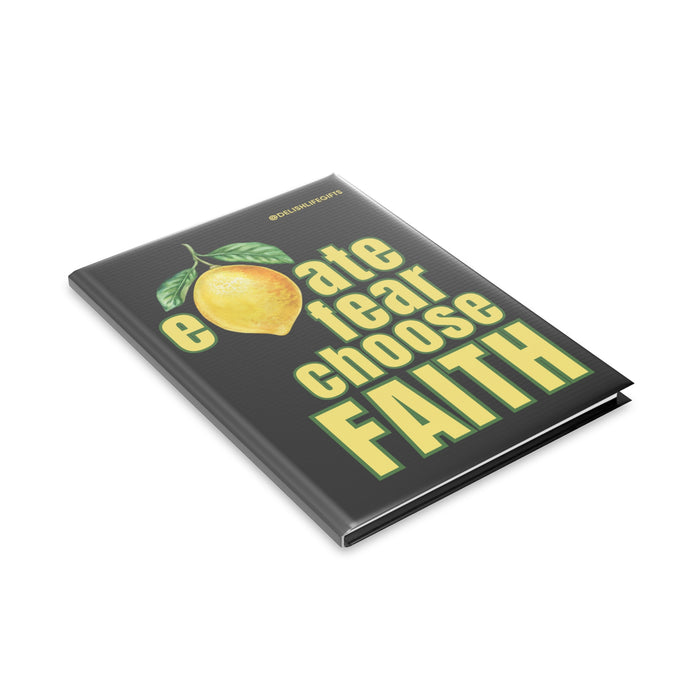 Elemonate Fear Choose Faith -- Hardcover Journal