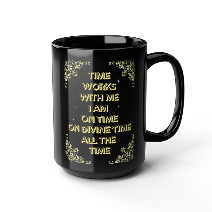 Time Works With Me -- Black Mug, 15oz