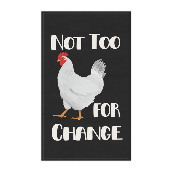 Not Too Chicken For Change -- Kitchen Towel