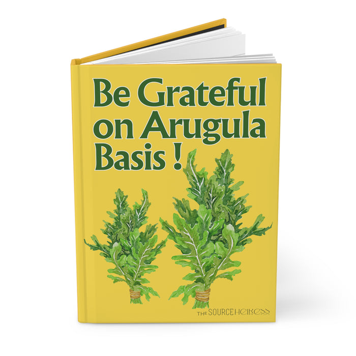 Be Grateful On Arugula Basis -- Hardcover Journal