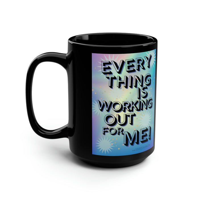 EveryThing Is Working Out For Me -- Black Mug, 15oz