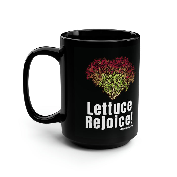 Lettuce Rejoice -- Black Mug, 15oz