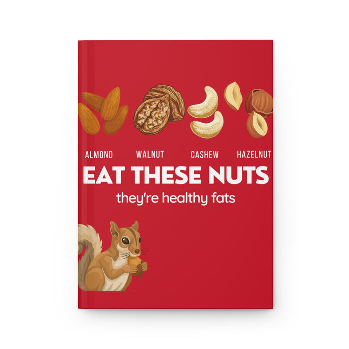 Eat These Nuts-- Hardcover Journal