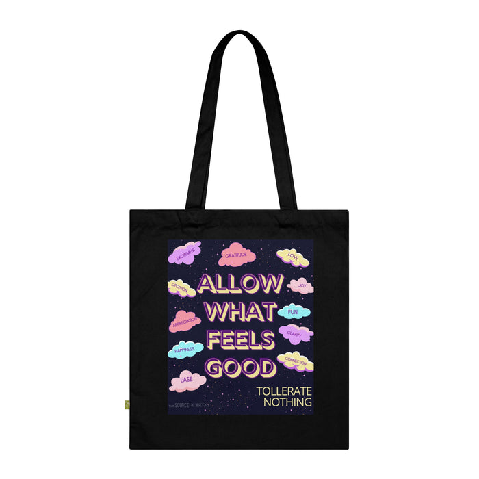 Allow What Feels Good -- Organic Cotton Tote Bag