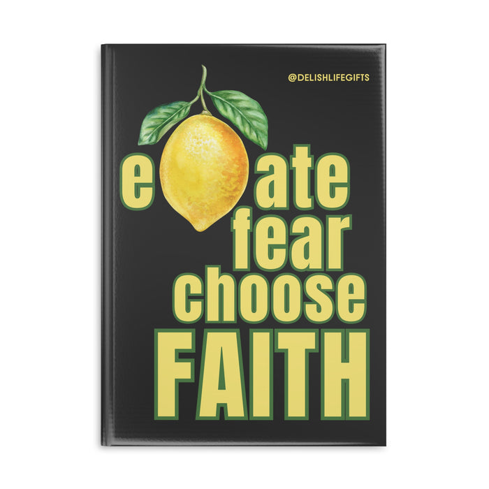 Elemonate Fear Choose Faith -- Hardcover Journal