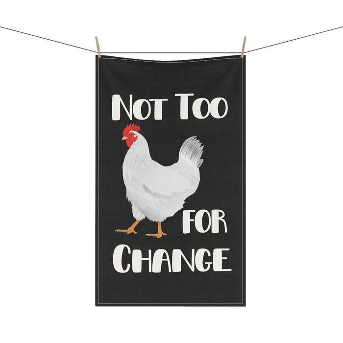 Not Too Chicken For Change -- Kitchen Towel