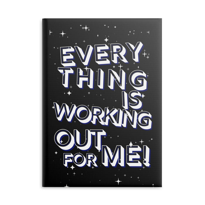 Everything is Working Out for Me -- Hardcover Journal