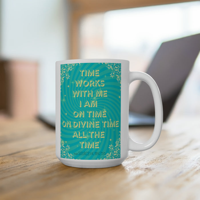 Time Works With Me-- 15 oz Mug