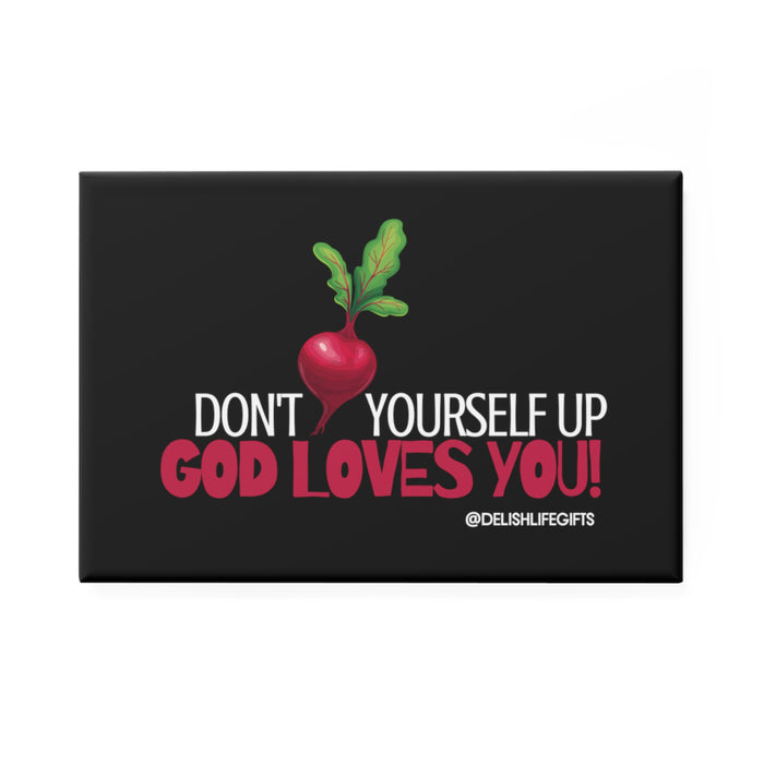 Don't Beet Yourself Up God Love's You! -- Button Magnet, Rectangle (1 & 10 pcs)