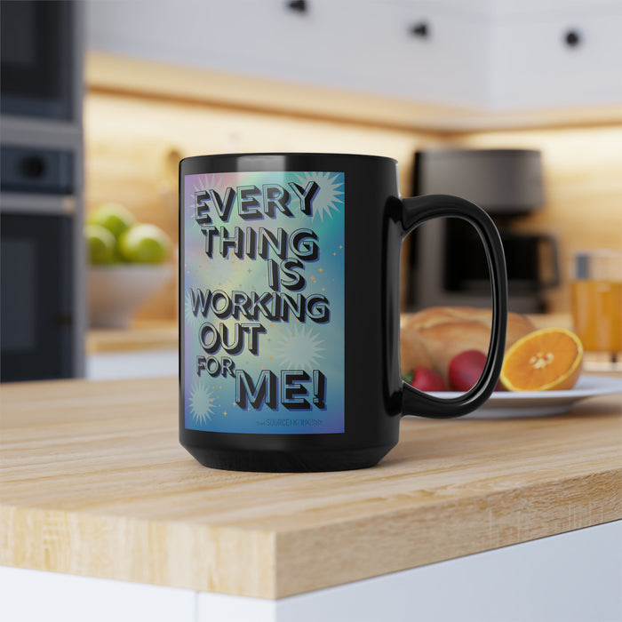 EveryThing Is Working Out For Me -- Black Mug, 15oz