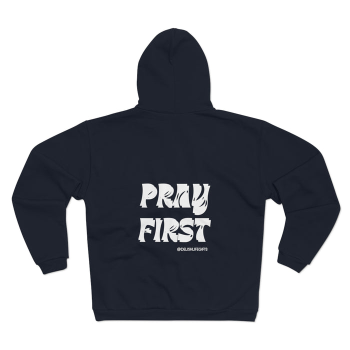 Pray First -- Unisex Hooded Zip Sweatshirt