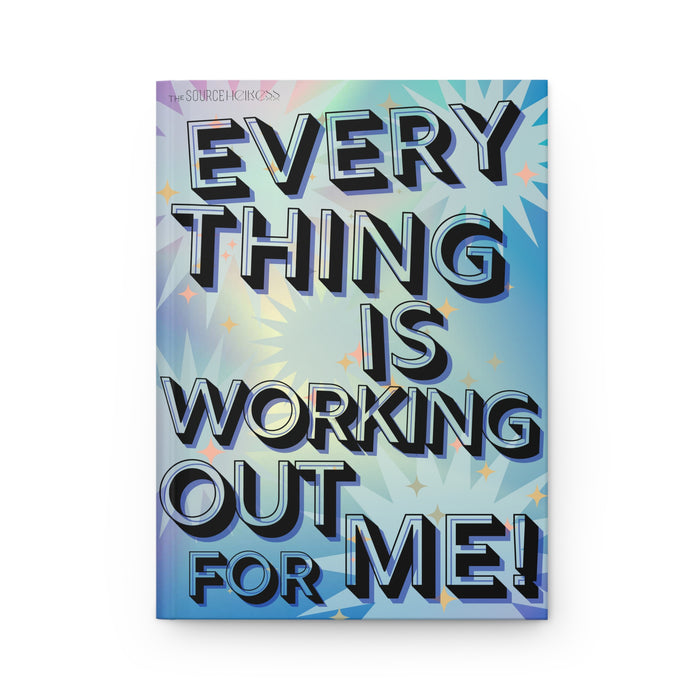 Everything is Working Out For Me -- Hardcover Journal