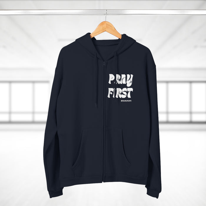 Pray First -- Unisex Hooded Zip Sweatshirt