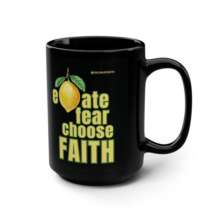 Elemonate Fear Choose Faith -- Black Mug, 15oz