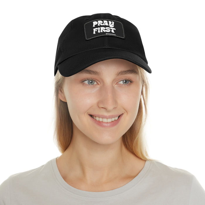 Pray First -- Dad Hat with Leather Patch (Rectangle)