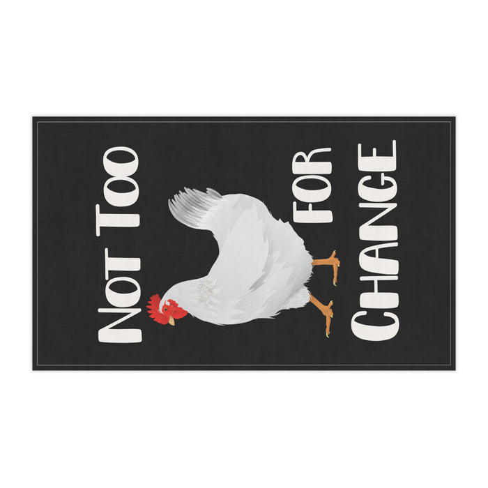 Not Too Chicken For Change -- Kitchen Towel