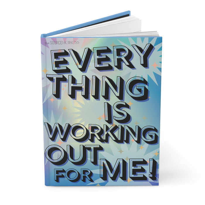 Everything is Working Out For Me -- Hardcover Journal