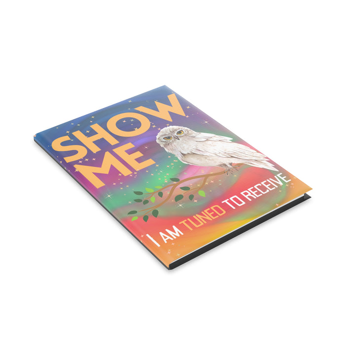 Show Me I'm Tuned To Receive -- Hardcover Journal