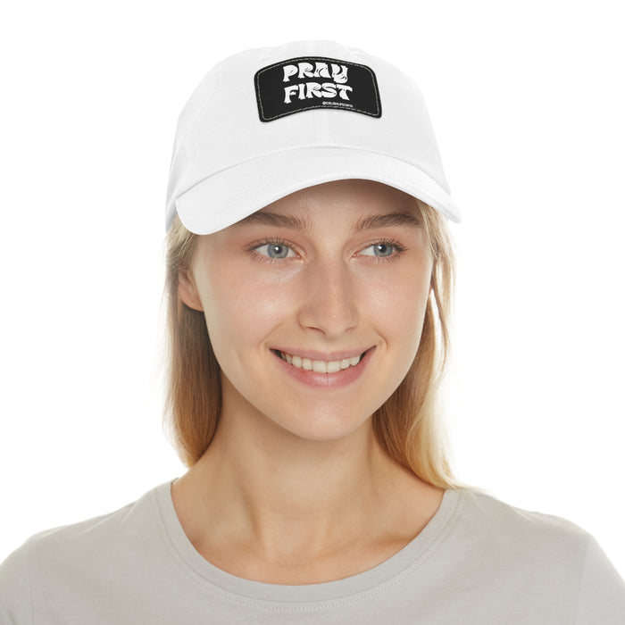 Pray First -- Dad Hat with Leather Patch (Rectangle)