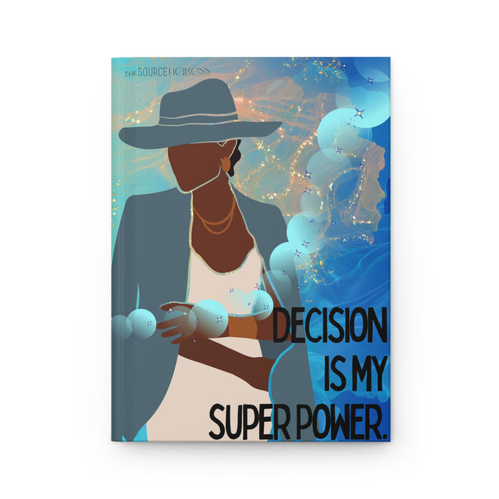 Decision is My Super Power -- Hardcover Journal