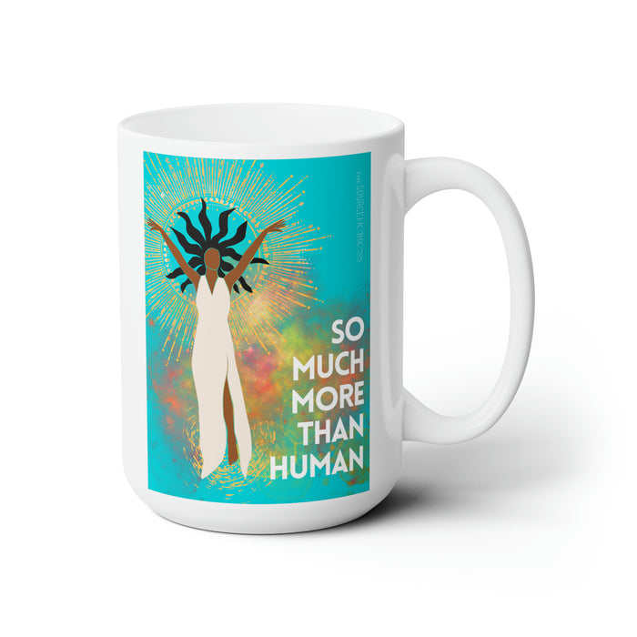 So Much More Than Human -- 15 oz Mug